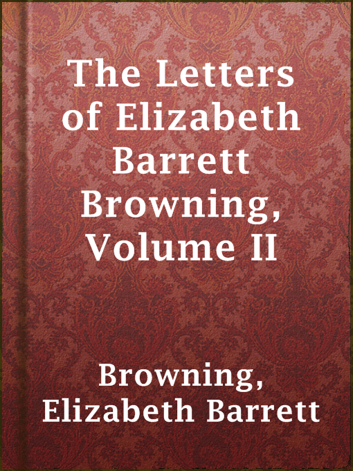 Title details for The Letters of Elizabeth Barrett Browning, Volume II by Elizabeth Barrett Browning - Available